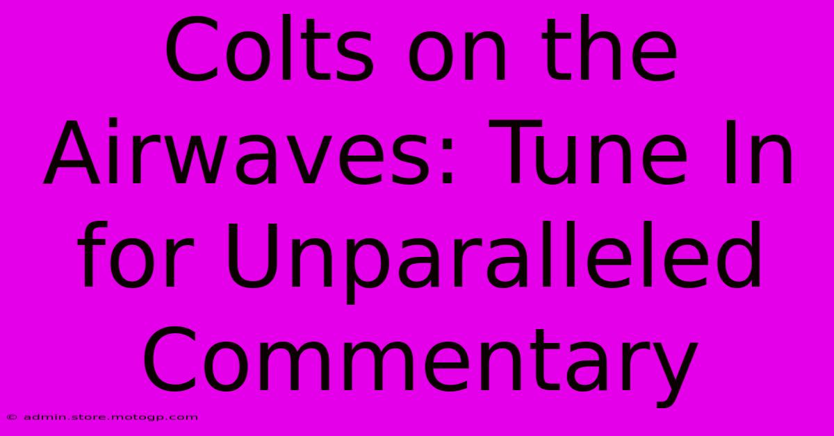 Colts On The Airwaves: Tune In For Unparalleled Commentary