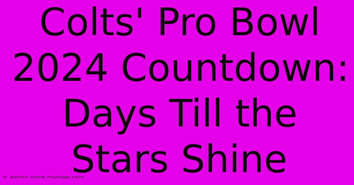 Colts' Pro Bowl 2024 Countdown: Days Till The Stars Shine