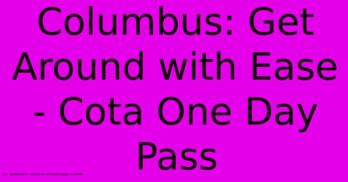 Columbus: Get Around With Ease - Cota One Day Pass