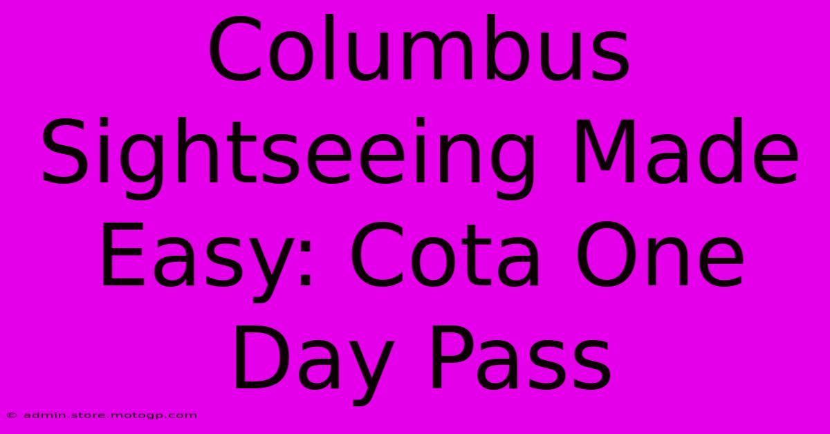 Columbus Sightseeing Made Easy: Cota One Day Pass