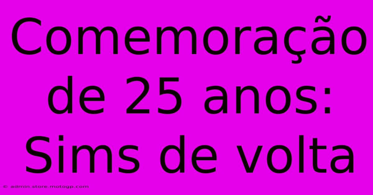 Comemoração De 25 Anos: Sims De Volta