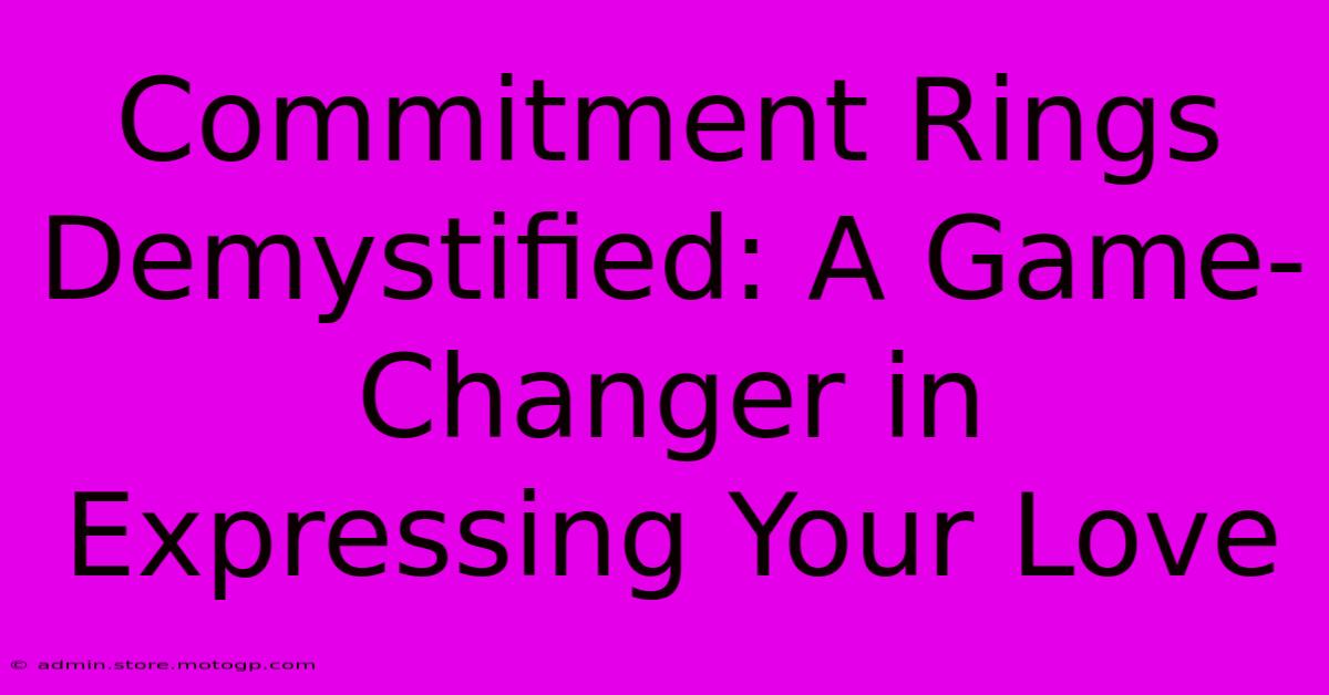 Commitment Rings Demystified: A Game-Changer In Expressing Your Love