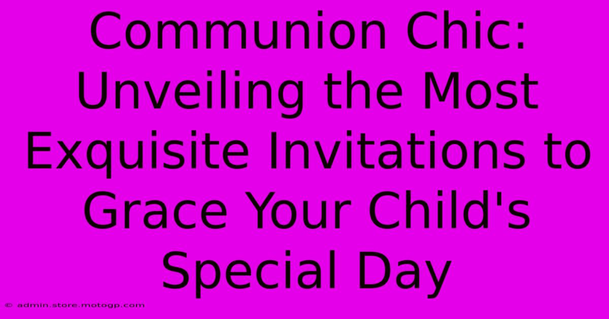 Communion Chic: Unveiling The Most Exquisite Invitations To Grace Your Child's Special Day