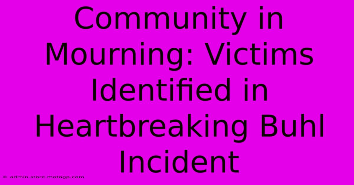 Community In Mourning: Victims Identified In Heartbreaking Buhl Incident