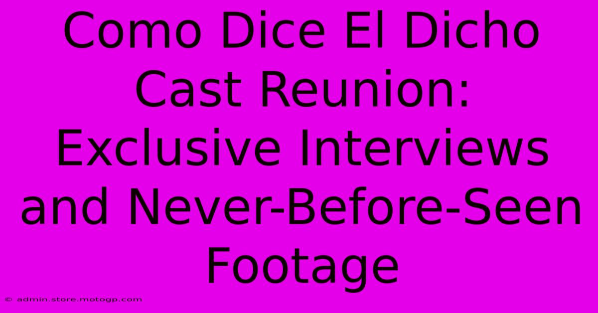 Como Dice El Dicho Cast Reunion: Exclusive Interviews And Never-Before-Seen Footage