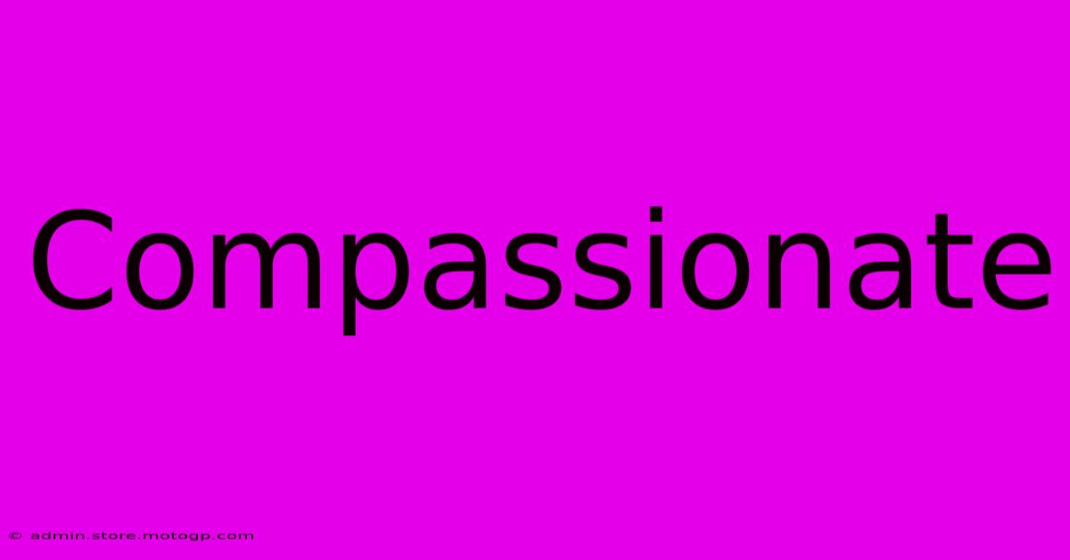 Compassionate