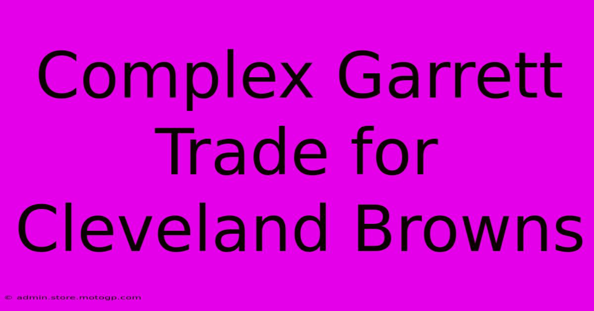 Complex Garrett Trade For Cleveland Browns