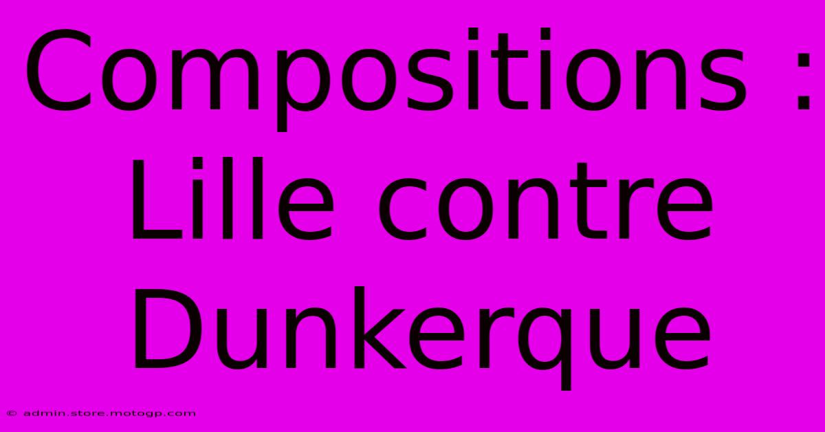 Compositions : Lille Contre Dunkerque