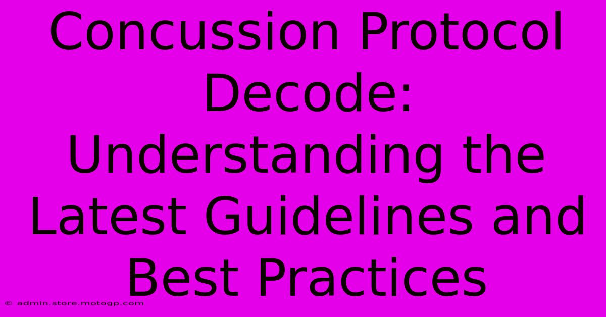 Concussion Protocol Decode: Understanding The Latest Guidelines And Best Practices