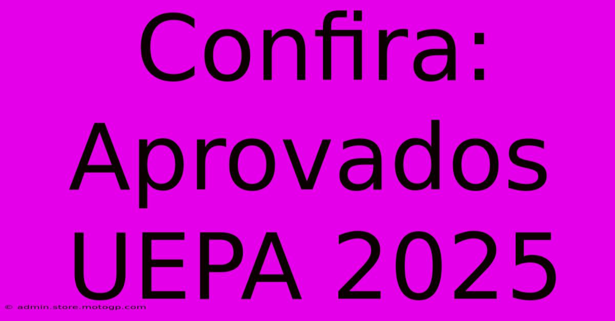 Confira: Aprovados UEPA 2025