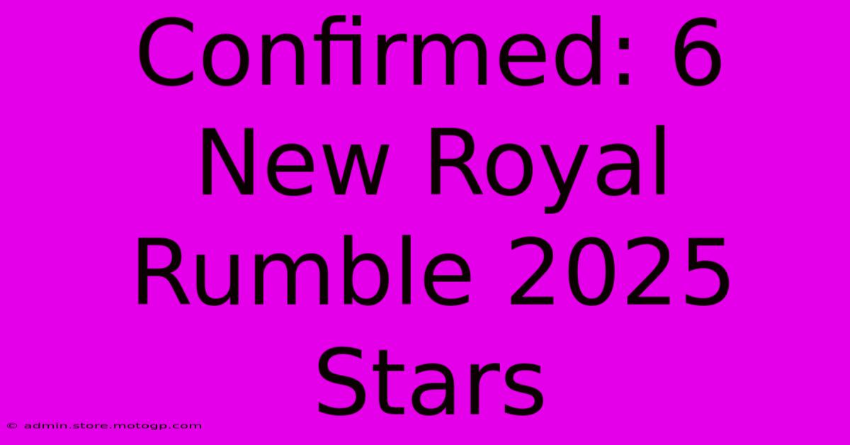 Confirmed: 6 New Royal Rumble 2025 Stars