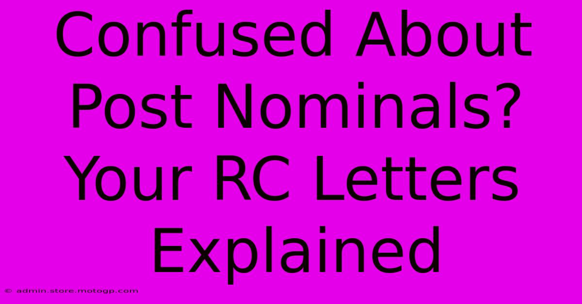 Confused About Post Nominals? Your RC Letters Explained