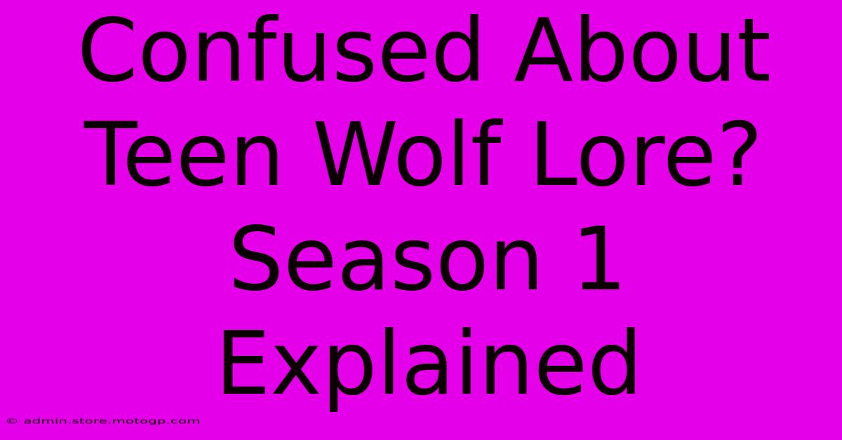 Confused About Teen Wolf Lore? Season 1 Explained