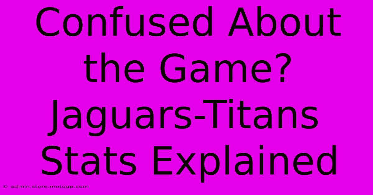 Confused About The Game? Jaguars-Titans Stats Explained