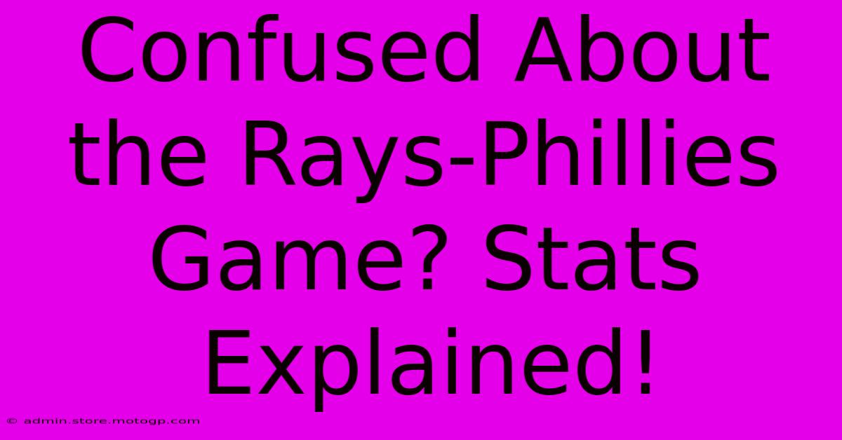 Confused About The Rays-Phillies Game? Stats Explained!