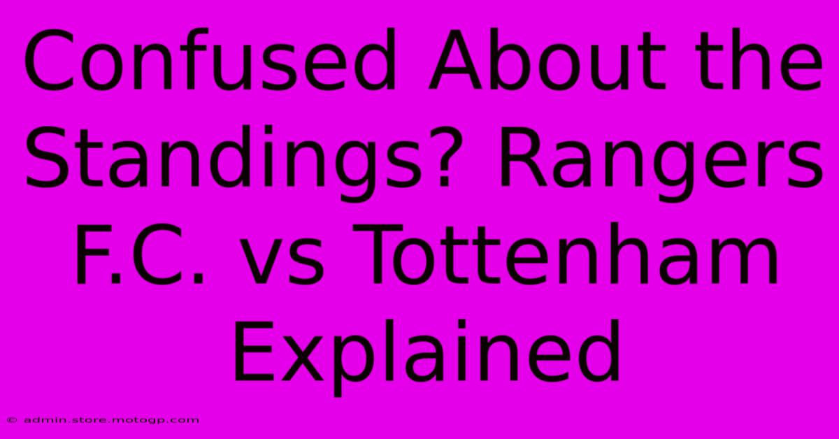 Confused About The Standings? Rangers F.C. Vs Tottenham Explained