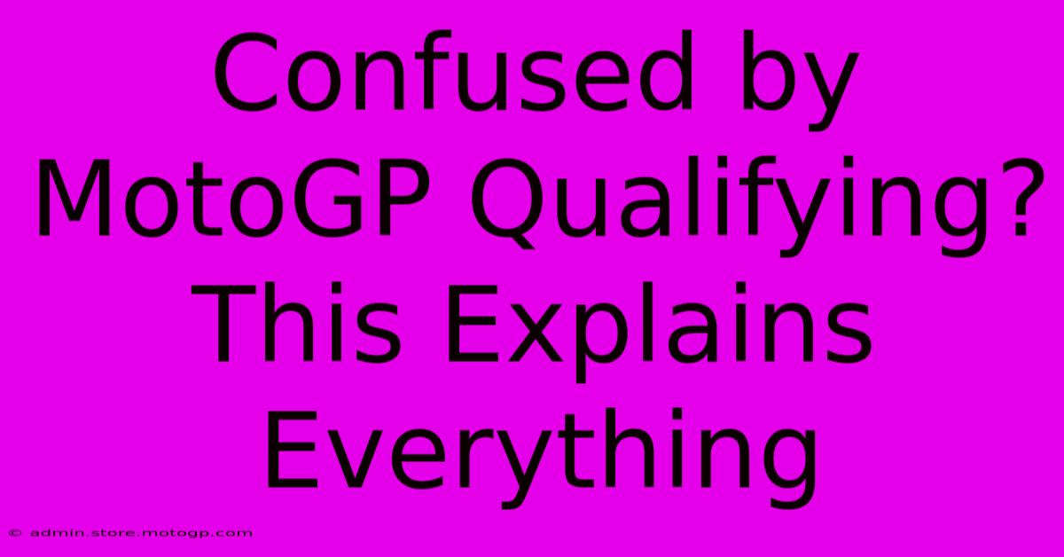 Confused By MotoGP Qualifying? This Explains Everything