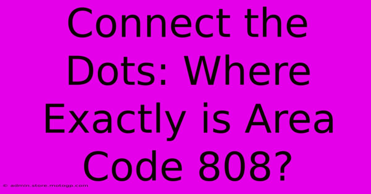 Connect The Dots: Where Exactly Is Area Code 808?