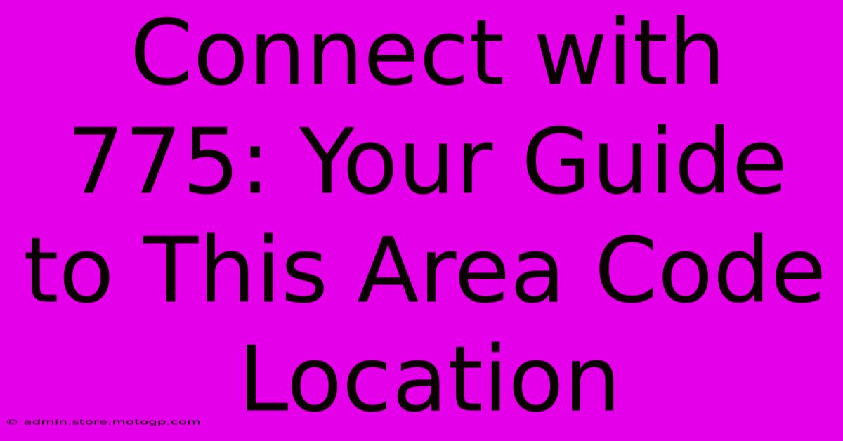 Connect With 775: Your Guide To This Area Code Location