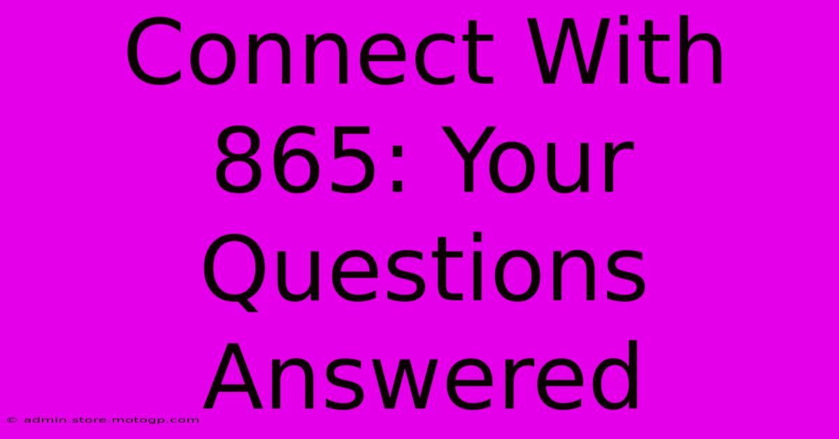 Connect With 865: Your Questions Answered