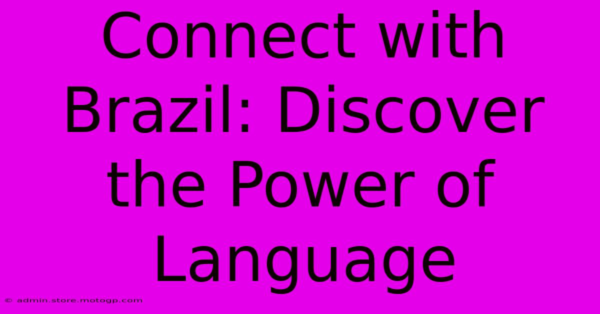 Connect With Brazil: Discover The Power Of Language