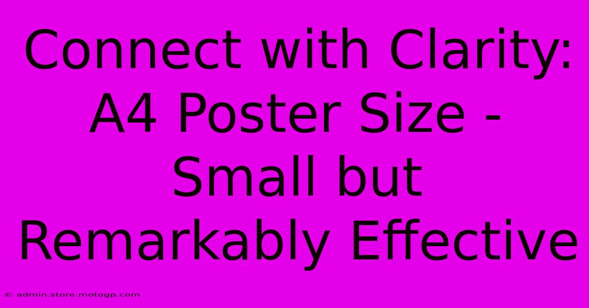 Connect With Clarity: A4 Poster Size - Small But Remarkably Effective