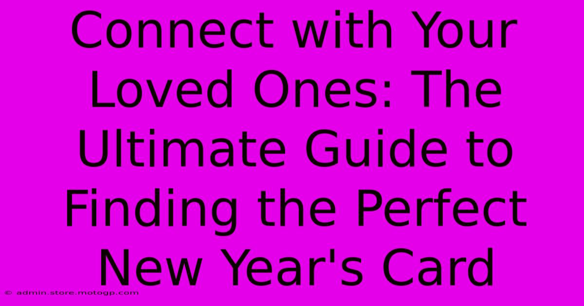 Connect With Your Loved Ones: The Ultimate Guide To Finding The Perfect New Year's Card