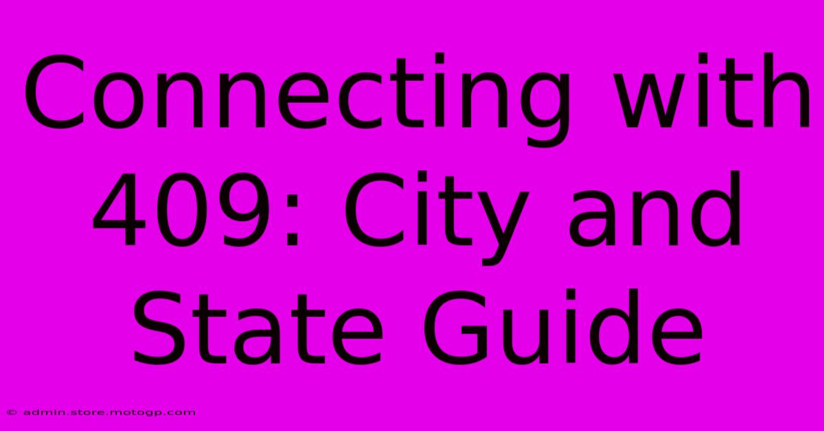 Connecting With 409: City And State Guide