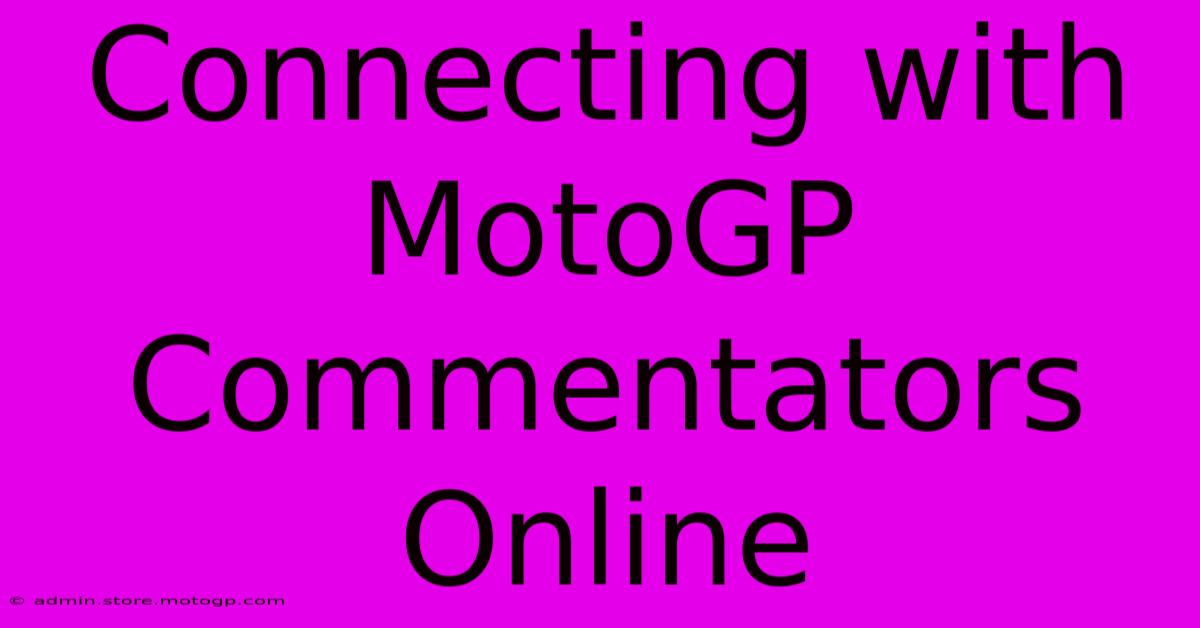 Connecting With MotoGP Commentators Online