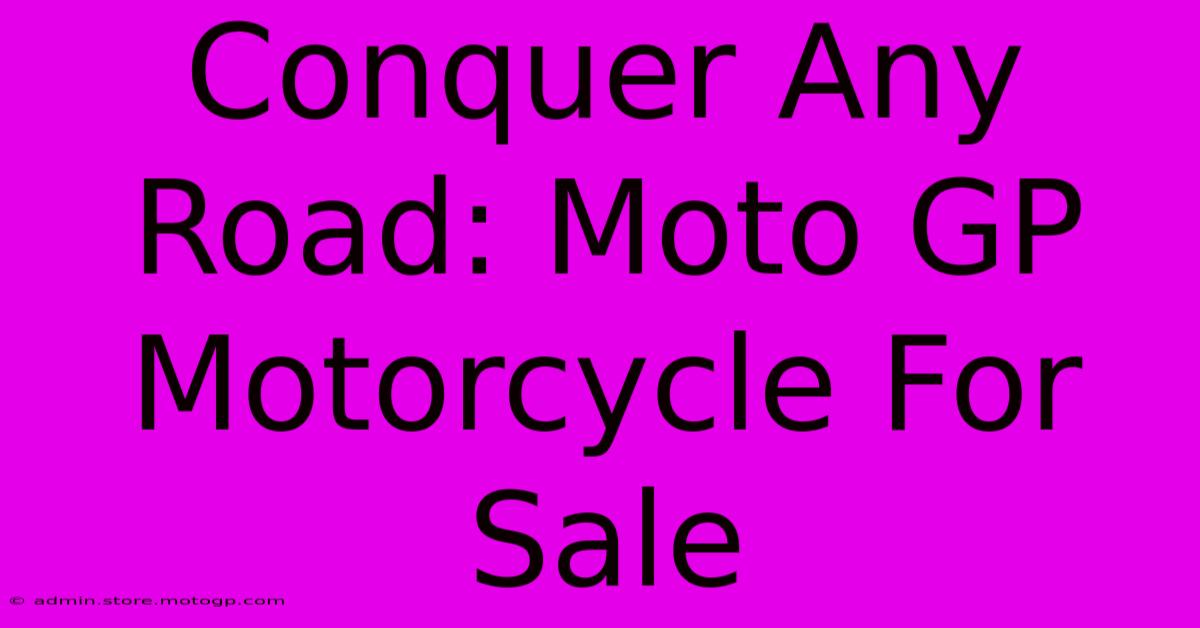 Conquer Any Road: Moto GP Motorcycle For Sale