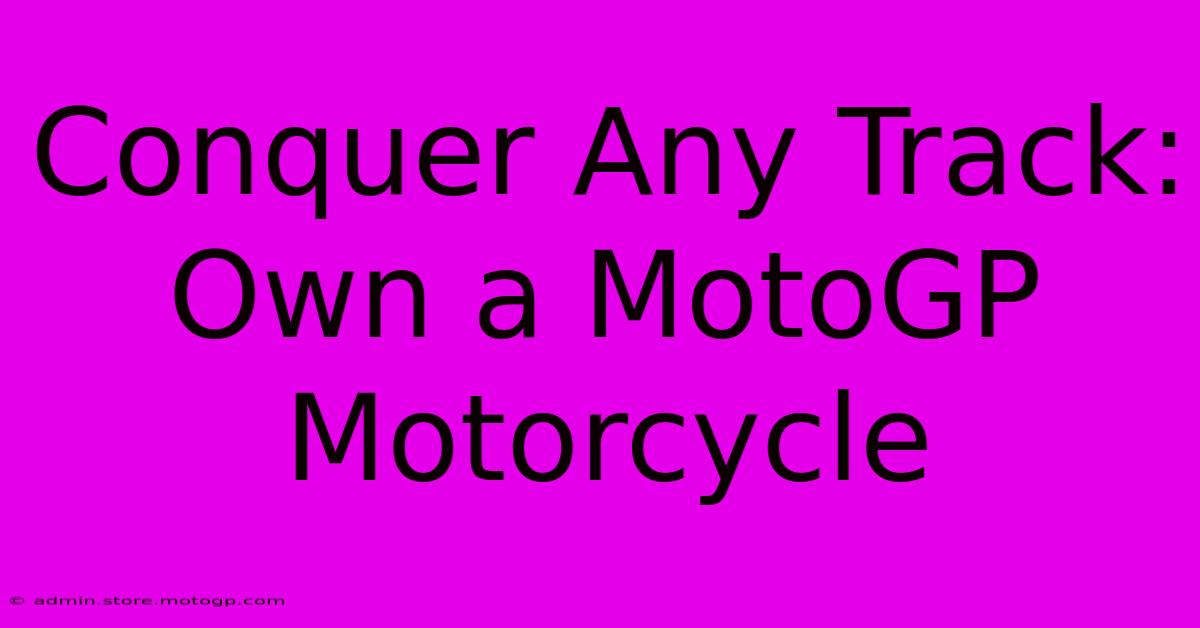 Conquer Any Track: Own A MotoGP Motorcycle