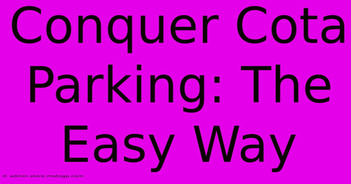 Conquer Cota Parking: The Easy Way