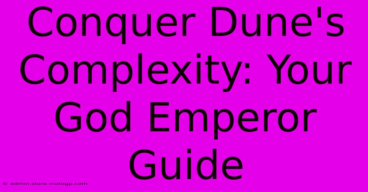 Conquer Dune's Complexity: Your God Emperor Guide