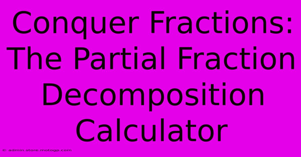 Conquer Fractions: The Partial Fraction Decomposition Calculator