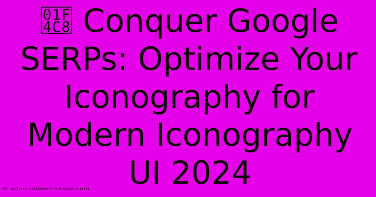 📈 Conquer Google SERPs: Optimize Your Iconography For Modern Iconography UI 2024