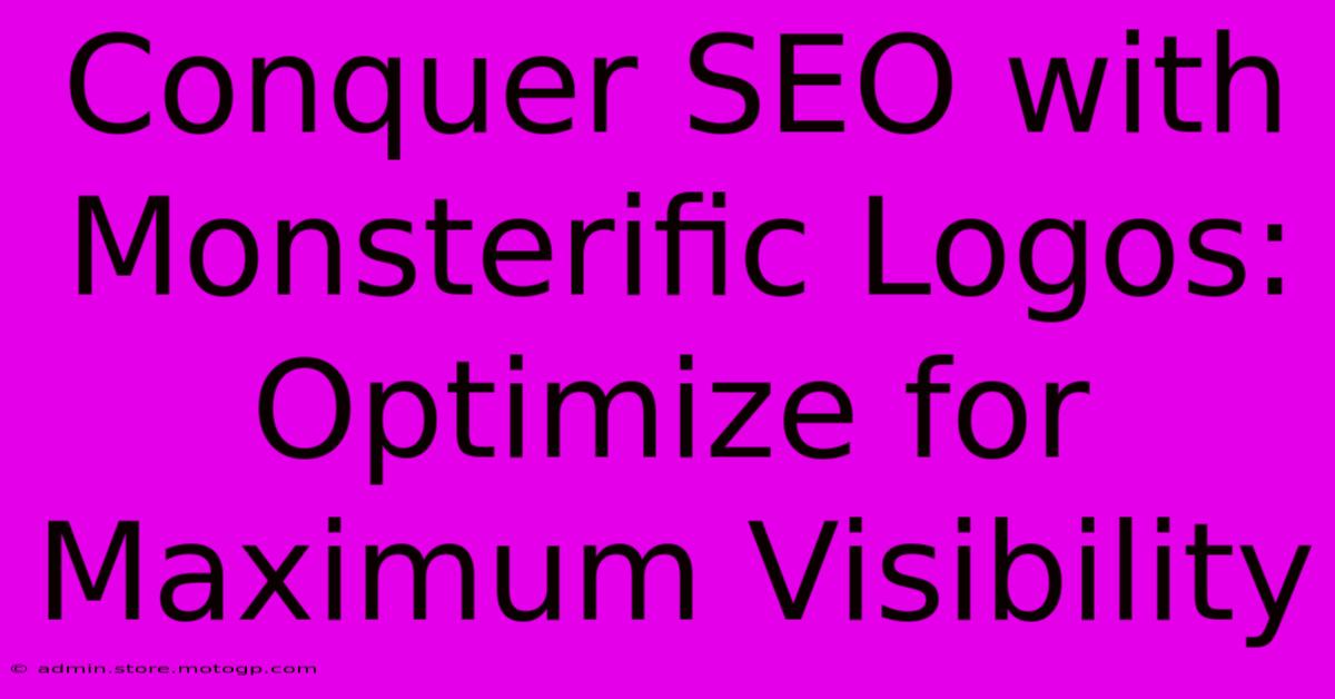 Conquer SEO With Monsterific Logos: Optimize For Maximum Visibility