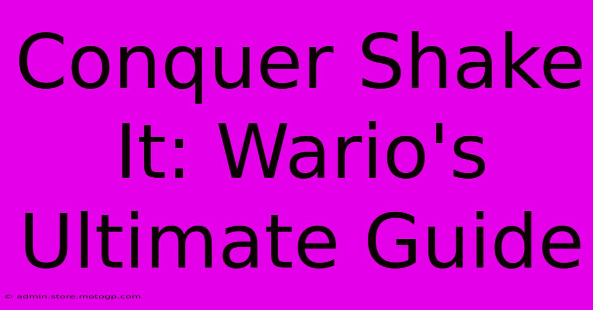 Conquer Shake It: Wario's Ultimate Guide