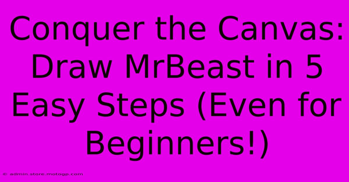 Conquer The Canvas: Draw MrBeast In 5 Easy Steps (Even For Beginners!)