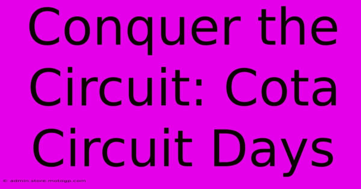 Conquer The Circuit: Cota Circuit Days