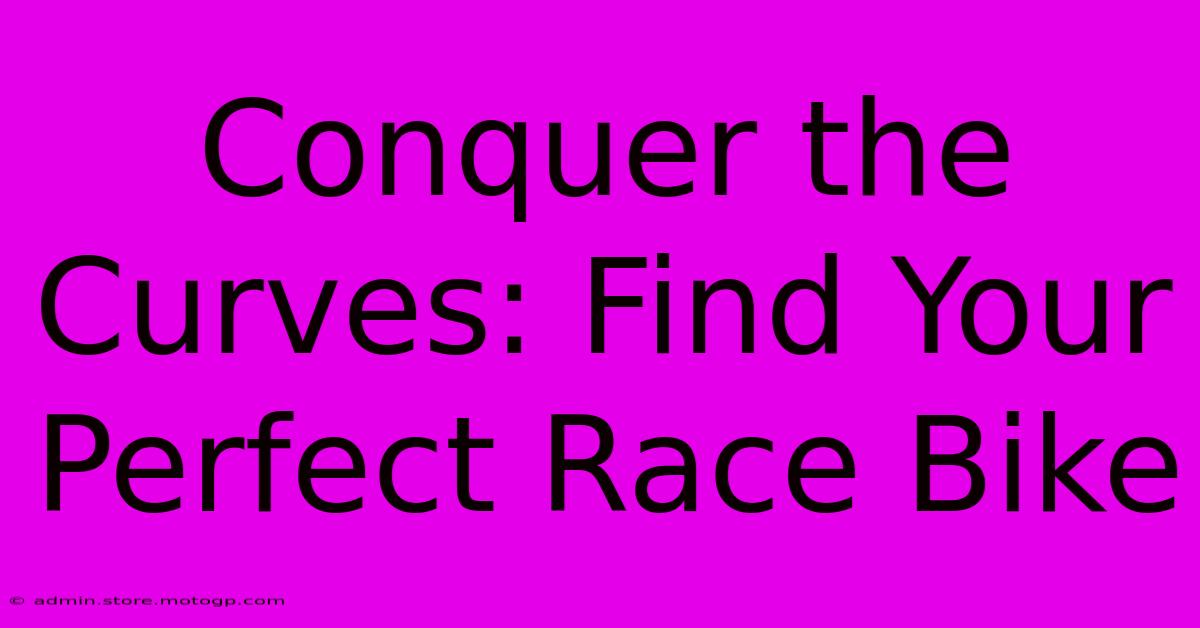 Conquer The Curves: Find Your Perfect Race Bike