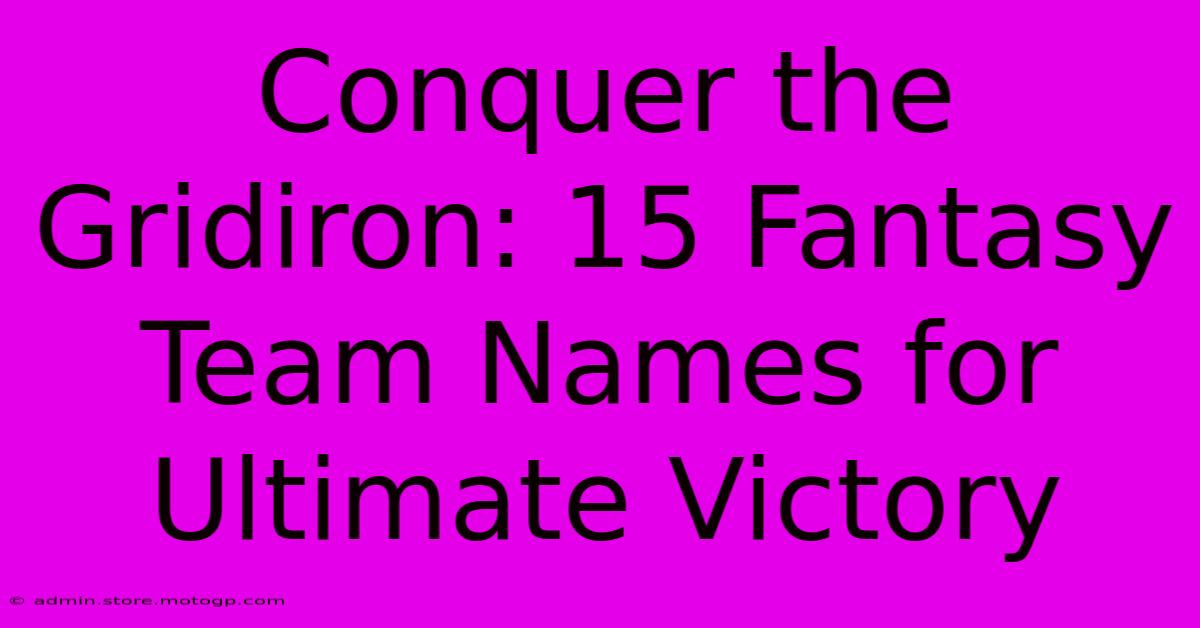 Conquer The Gridiron: 15 Fantasy Team Names For Ultimate Victory