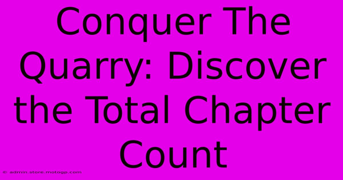 Conquer The Quarry: Discover The Total Chapter Count