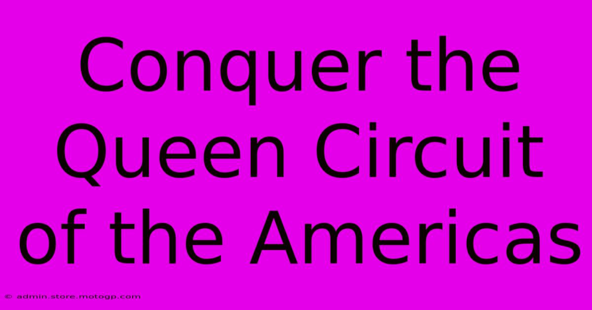 Conquer The Queen Circuit Of The Americas