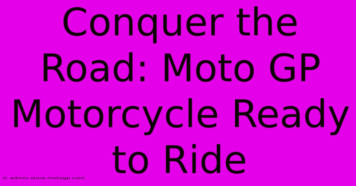 Conquer The Road: Moto GP Motorcycle Ready To Ride