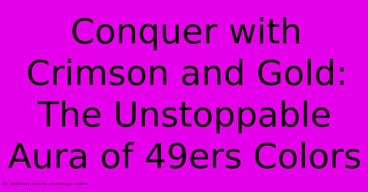 Conquer With Crimson And Gold: The Unstoppable Aura Of 49ers Colors