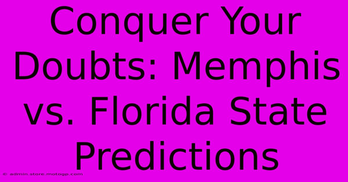 Conquer Your Doubts: Memphis Vs. Florida State Predictions 