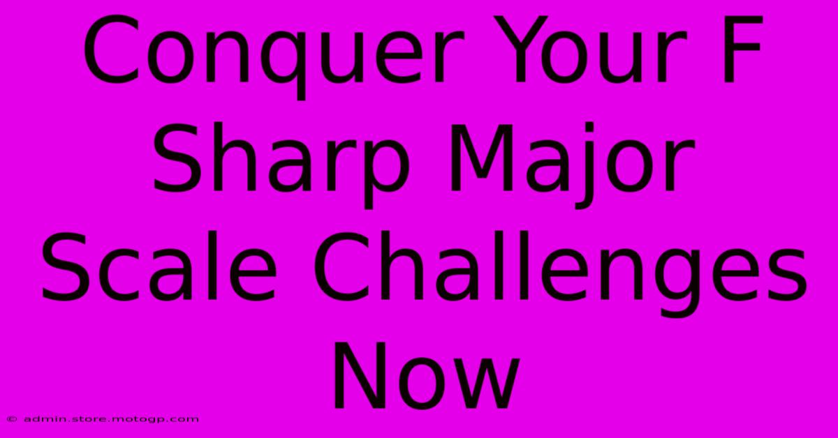 Conquer Your F Sharp Major Scale Challenges Now