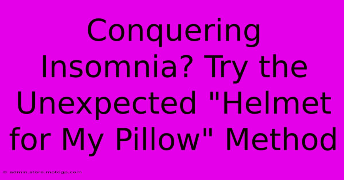 Conquering Insomnia? Try The Unexpected 