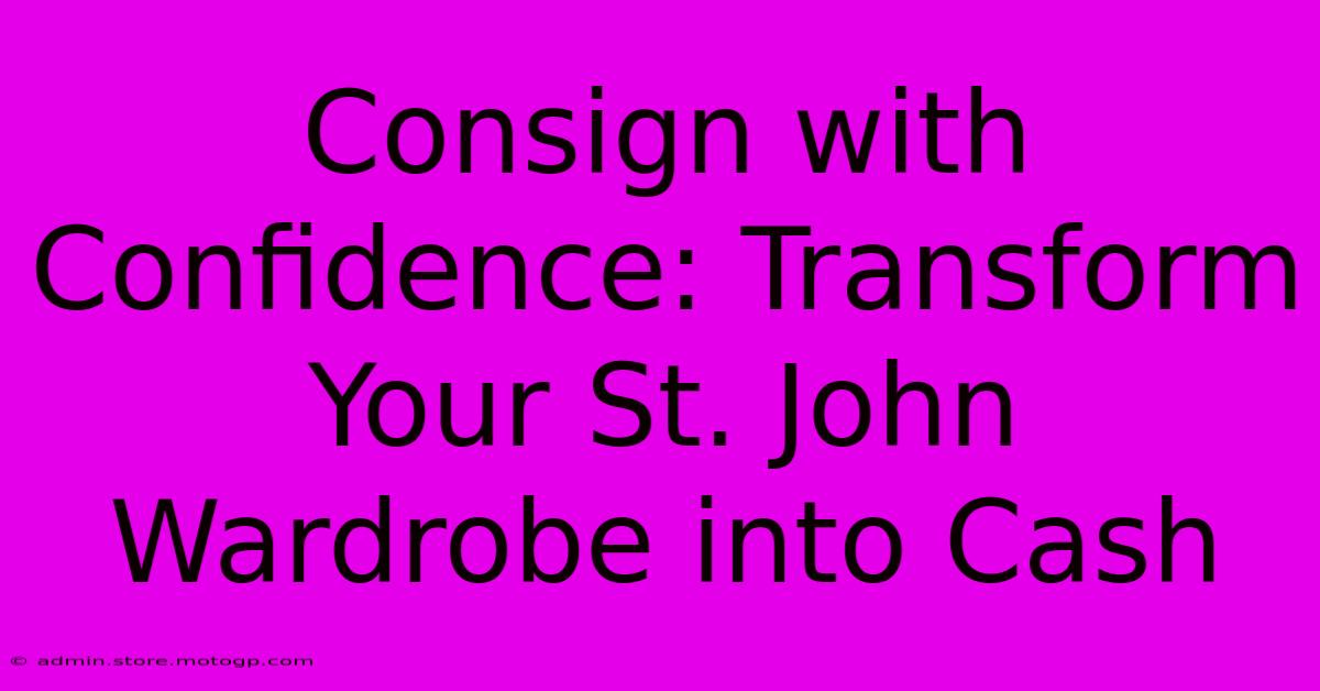 Consign With Confidence: Transform Your St. John Wardrobe Into Cash