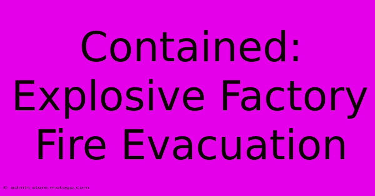 Contained: Explosive Factory Fire Evacuation